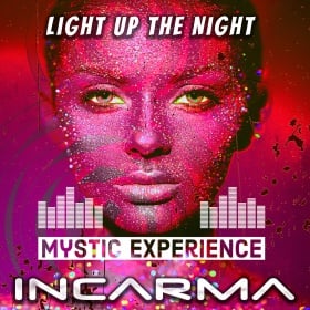 MYSTIC EXPERIENCE & INCARMA - LIGHT UP THE NIGHT